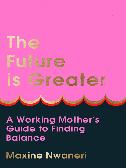Title details for The Future Is Greater by Maxine Nwaneri - Available